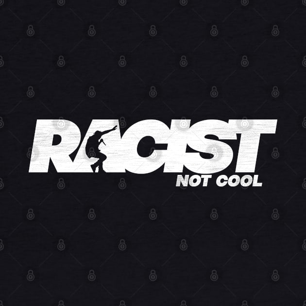 Racist Not Cool by ALFBOCREATIVE